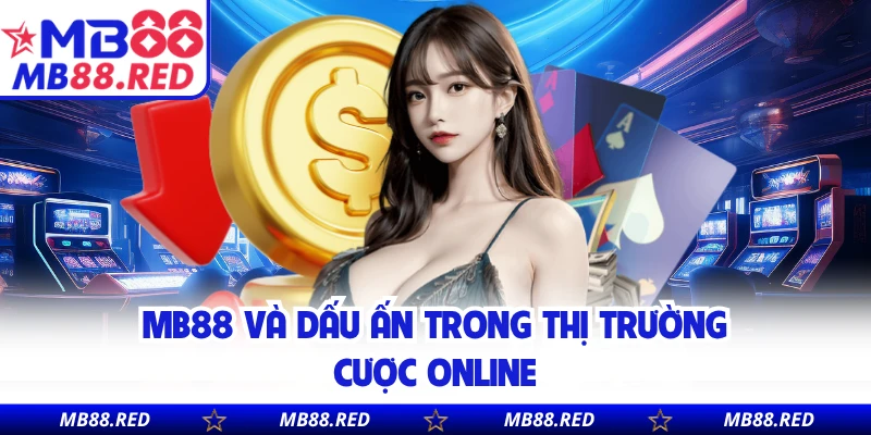 MB88 và dấu ấn trong thị trường cược online